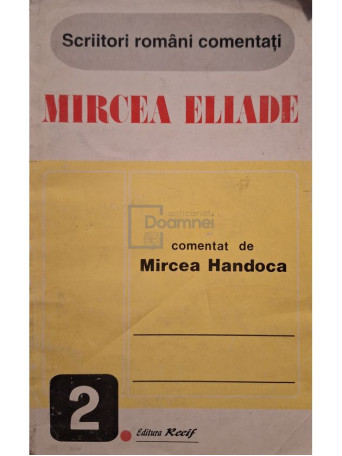 Mircea Handoca - Mircea Eliade comentat de Mircea Handoca - 1993 - Brosata