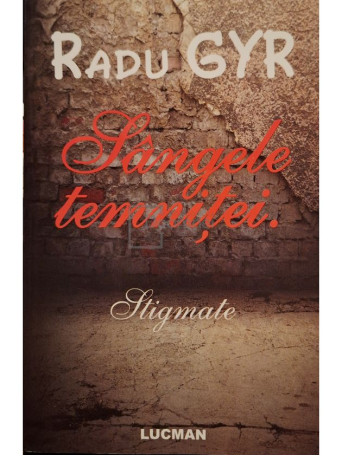 Radu Gyr - Sangele temnitei - 2009 - Brosata