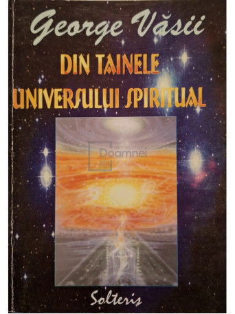 George Vasii - Din tainele universului spiritual - 2002 - Brosata