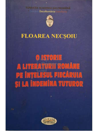 Floarea Necsoiu - O istorie a literaturii romane pe intelesul fiecaruia si la indemina tuturor (semnata) - 2014 - Brosata