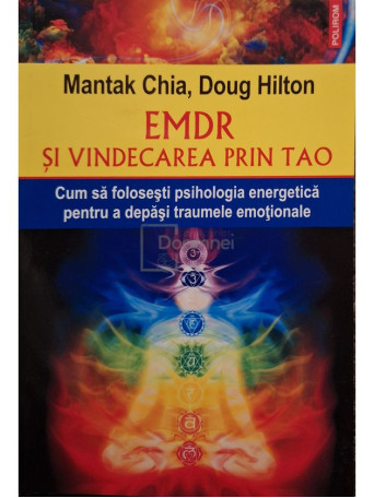 Mantak Chia - EMDR si vindecarea prin TAO - Cum sa folosesti psihologia energetica pentru a depasi traumele emotionale - 2017 - Brosata