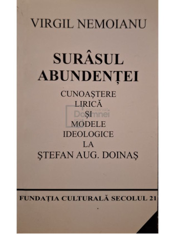 Virgil Nemoianu - Surasul abundentei - Cunoastere lirica si modele ideologice la Stefan Aug. Doinas - 2004 - Brosata