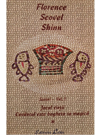 Florence Scovel Shinn - Scrieri, vol. 1 - Jocul vietii - Cuvantul este bagheta ta magica - 2001 - Brosata