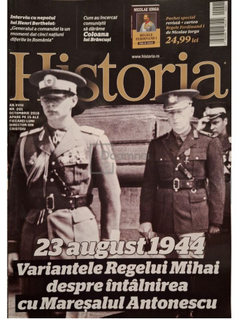 Ion M. Ionita(red.) - Historia, an XVIII, nr. 201 - 23 august 1944: variantele Regelui Mihai despre intalnirea cu Maresalul Antonescu - 2018 - Brosata