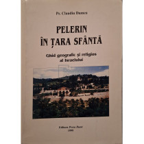 Pelerin in Tara Sfanta - Ghid geografic si religios al Israelului