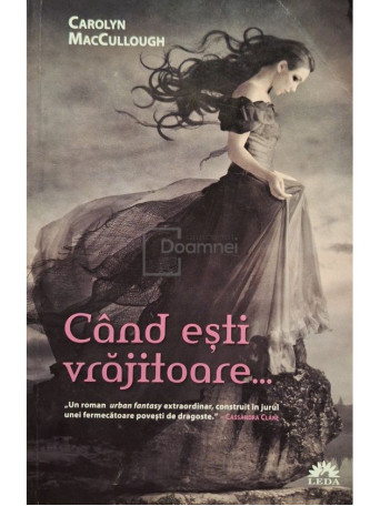 Carolyn MacCullough - Cand esti vrajitoare... - 2013 - Brosata