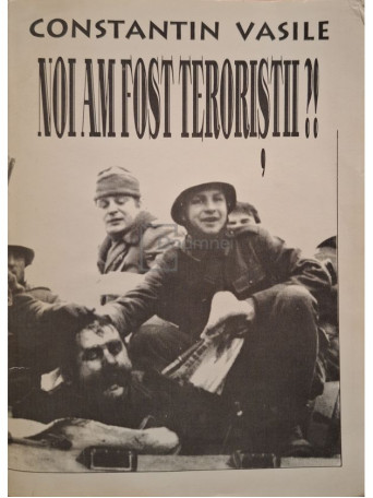 Constantin Vasile - Noi am fost teroristii?! - 1995 - Brosata
