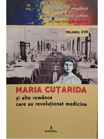 Dan-Silviu Boerescu - Maria Cutarida si alte romance care au revolutionat medicina - 2018 - Brosata