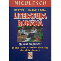 Literatura romana - Manual preparator pe baza tuturor manualelor alternative ale ciclului gimnazial
