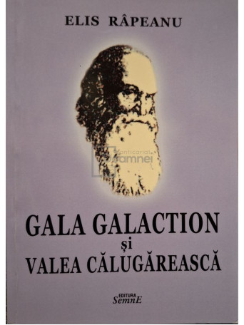 Elis Rapeanu - Gala Galaction si Valea Calugareasca (semnata) - 2019 - Brosata