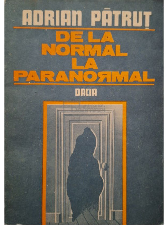 Adrian Patrut - De la normal la paranormal, vol. 1 - 1991 - Brosata