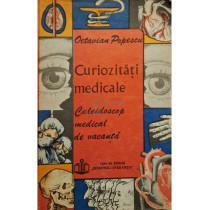 Curiozitati medicale - Caleidoscop medical de vacanta (semnata)
