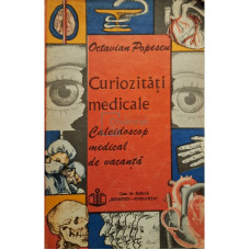 Curiozitati medicale - Caleidoscop medical de vacanta (semnata)