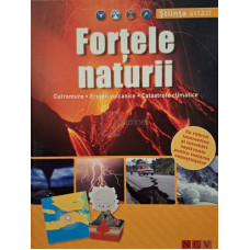Fortele naturii - Cutremure, eruptii vulcanice, catastrofe climatice