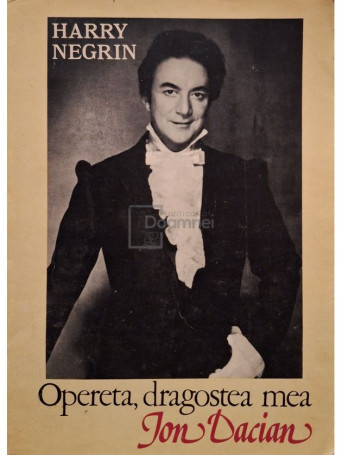 Harry Negrin - Opereta, dragostea mea - Ion Dacian (semnata) - 1984 - Brosata