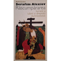 Rascumpararea - Lucrare a iubirii si dreptatii Dumnezeiesti