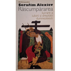 Rascumpararea - Lucrare a iubirii si dreptatii Dumnezeiesti