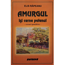 Amurgul isi cerne polenul - Versuri (pan)lirice (semnata)