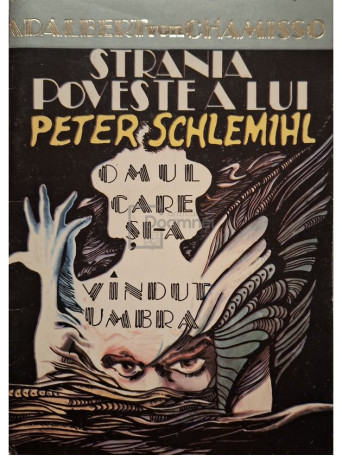 Adalbert von Chamisso - Strania poveste a lui Peter Schlemihl - Omul care si-a vandut umbra - 1992 - Brosata