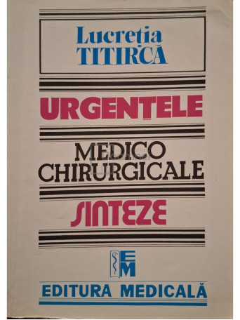 Lucretia Titirca - Urgentele medico-chirurgicale, sinteze - 2011 - Brosata