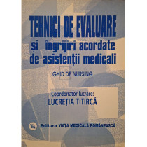 Tehnici de evaluare si ingrijiri acordate de asistentii medicali, vol. 2 - Ghid de nursing