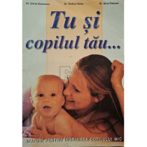 Tu si copilul tau... - Sfaturi pentru ingrijirea copilului mic