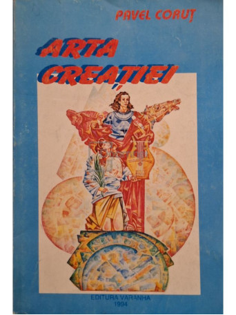 Pavel Corut - Arta creatiei - 1994 - Brosata