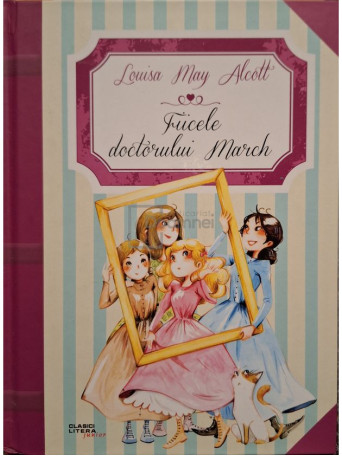 Louisa May Alcott - Fiicele doctorului March - 2016 - Cartonata