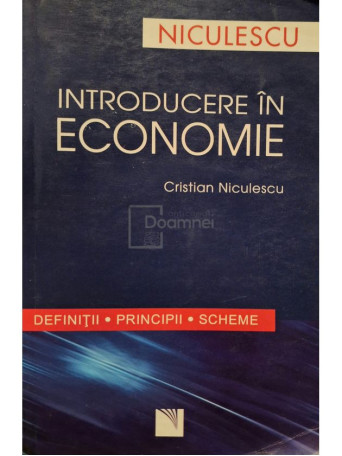 Cristian Niculescu - Introducere in economie - Definitii, principii, scheme - 2007 - Brosata