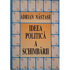 Ideea politica a schimbarii - Discursuri politice