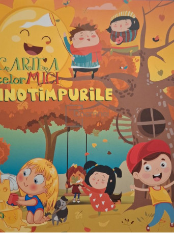 Cartea celor mici - Anotimpurile - 2018 - Brosata