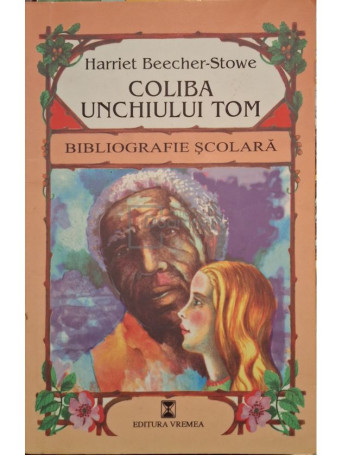 Harriet Beecher Stowe - Coliba unchiului Tom - 2000 - Brosata