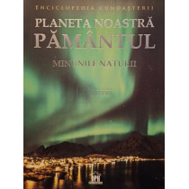 Planeta noastra Pamantul - Minunile naturii