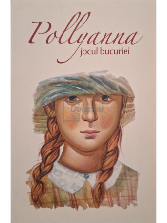 Eleanor H. Porter - Pollyanna - Jocul bucuriei - 2015 - Brosata