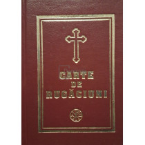 Carte de rugaciuni pentru trebuintele si folosul crestinului ortodox