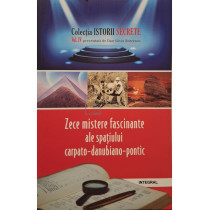 Zece mistere fascinante ale spatiului carpato-danubiano-pontic