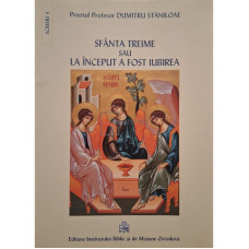 Sfanta Treime sau la inceput a fost iubirea