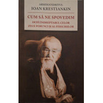Cum sa ne spovedim - Dupa indreptarul celor zece porunci si al fericirilor