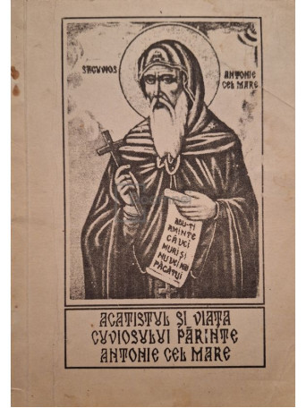 Acatistul si viata cuviosului Parinte Antonie cel Mare - 1993 - Brosata