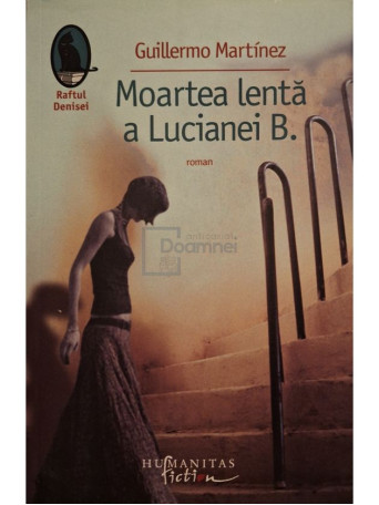 Guillermo Martinez - Moartea lenta a Lucianei B. - 2008 - Brosata