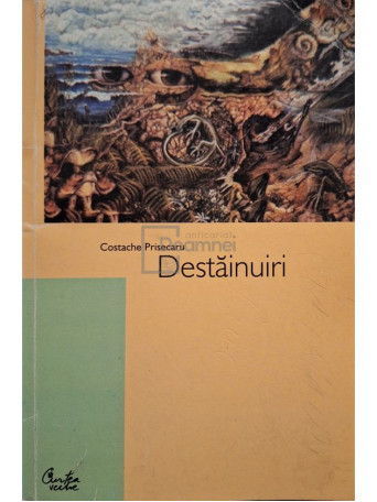 Costache Prisecaru - Destainuiri (semnata) - 2003 - Brosata