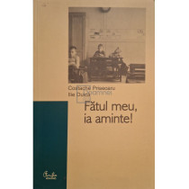 Fatul meu, ia aminte! (semnata)