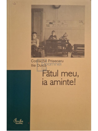 Costache Prisecaru - Fatul meu, ia aminte! (semnata) - 2006 - Brosata