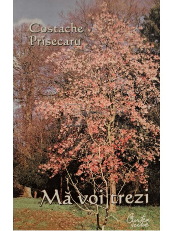 Costache Prisecaru - Ma voi trezi (semnata) - 2009 - Brosata
