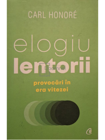 Carl Honore - Elogiu lentorii - Provocari in era vitezei - 2019 - Brosata