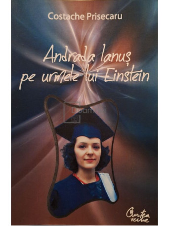 Costache Prisecaru - Andrada Ianus pe urmele lui Einstein (semnata) - 2011 - Brosata