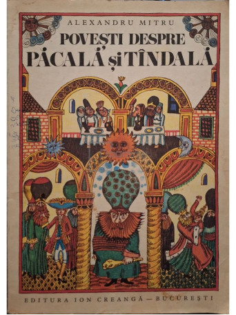 Alexandru Mitru - Povesti despre Pacala si Tindala - 1975 - Brosata