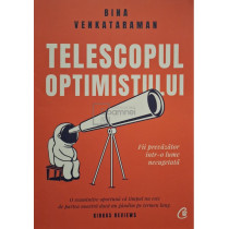 Telescopul optimistului - Fii prevazator intr-o lume necugetata