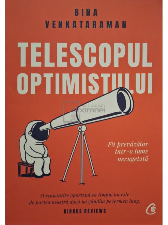 Bina Venkataraman - Telescopul optimistului - Fii prevazator intr-o lume necugetata - 2020 - Brosata