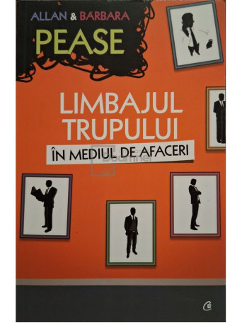 Allan Pease si Barbara Pease - Limbajul trupului in mediul de afaceri - 2011 - Brosata